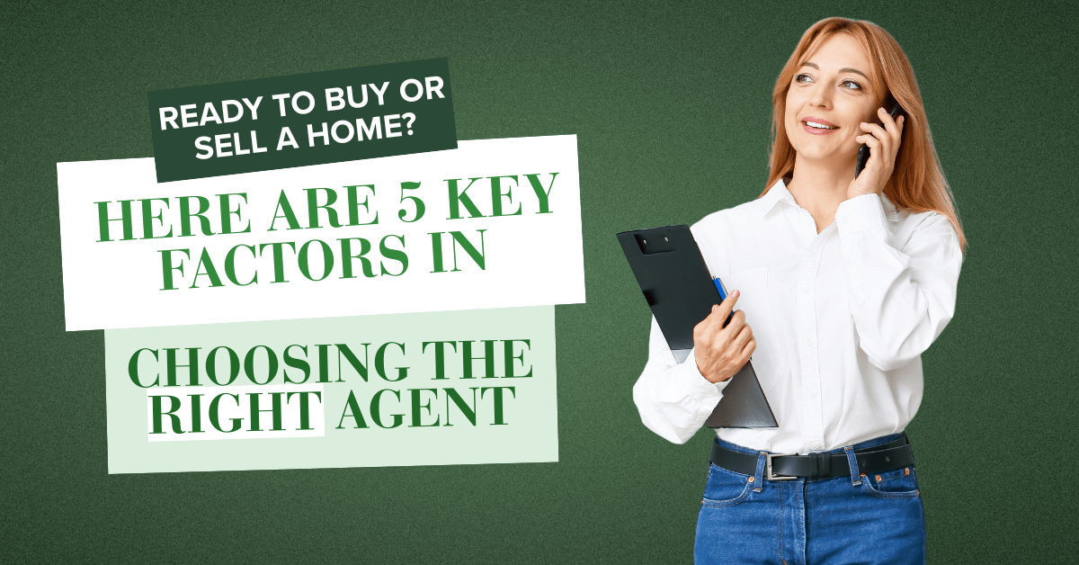 Ready to Buy or Sell a Home? Here Are 5 Key Factors in Choosing the Right Agent