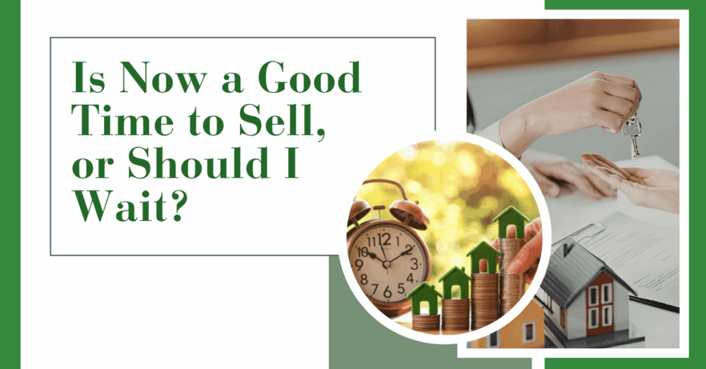 Is Now a Good Time to Sell, or Should I Wait blog featured image